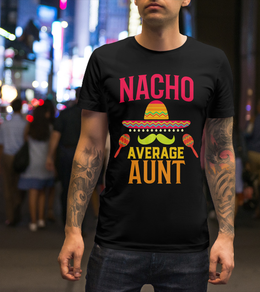 Nacho Average Aunt Sombrero Maracas Family Matching T-Shirt