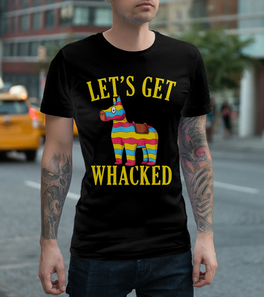 Let's Get Whacked Cinco De Mayo Pinata Funny Clo T-Shirt