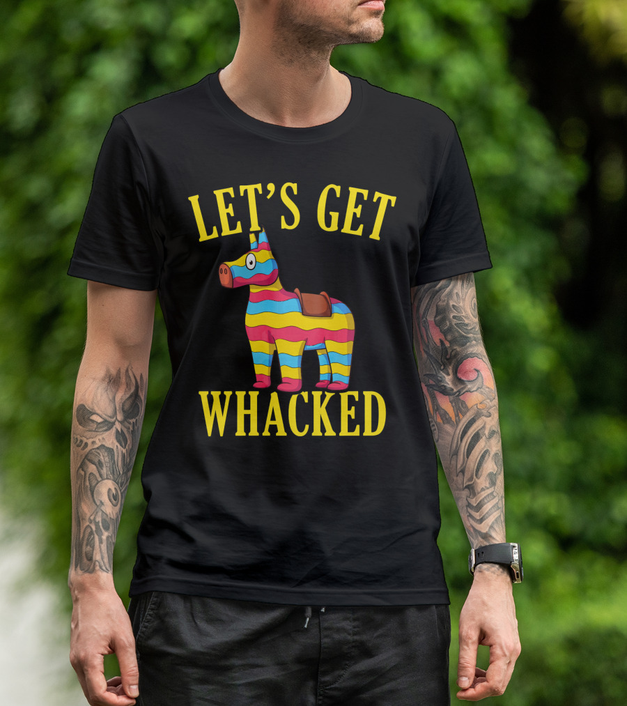 Let's Get Whacked Cinco De Mayo Pinata Funny Clo T-Shirt