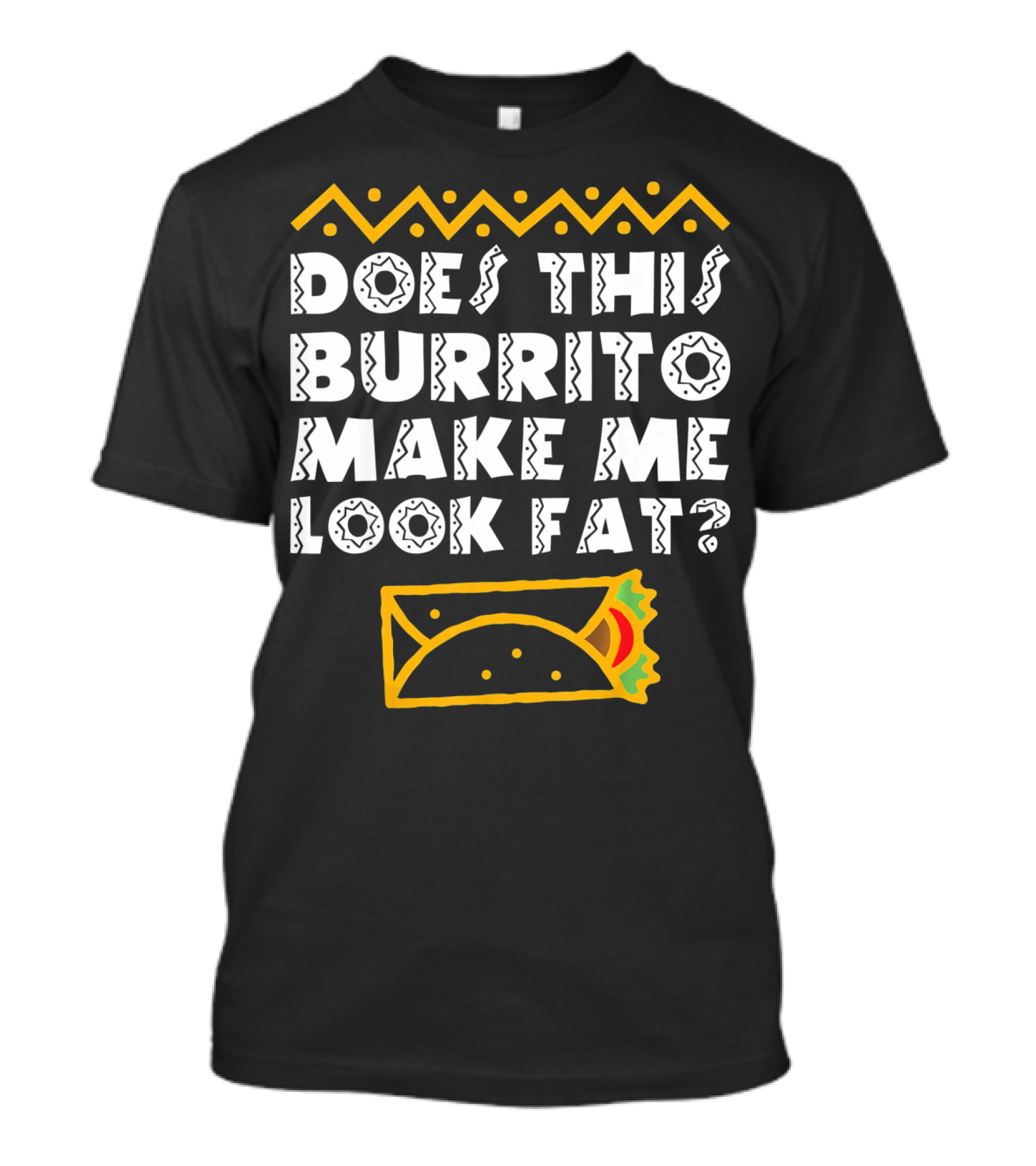 Funny Mexican Burrito Cinco De Mayo Fat Joke T-Shirt