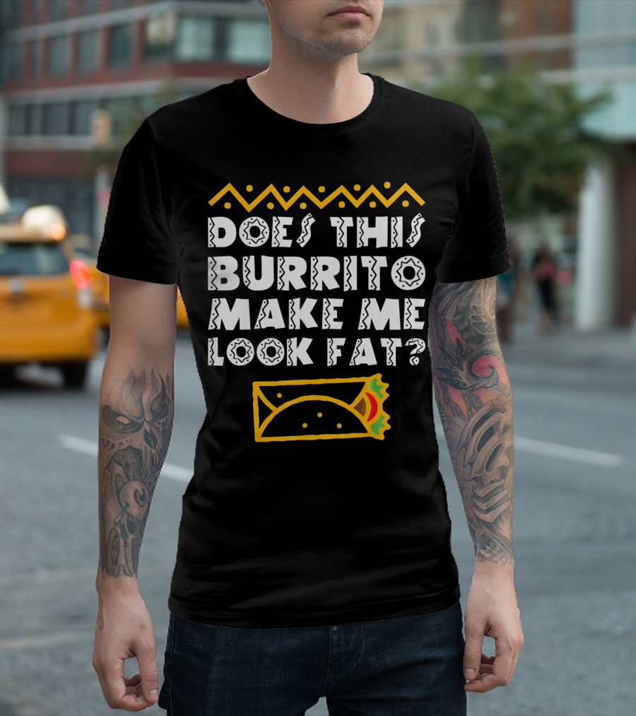 Funny Mexican Burrito Cinco De Mayo Fat Joke T-Shirt
