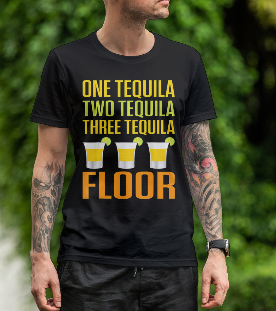 Cinco De Mayo One Tequila Two Tequila Three Tequila Floor T-Shirt