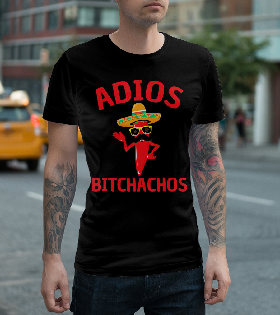 Adios Bitchachos Funny Cinco De Mayo Sombrero Chili Pepper T-Shirt