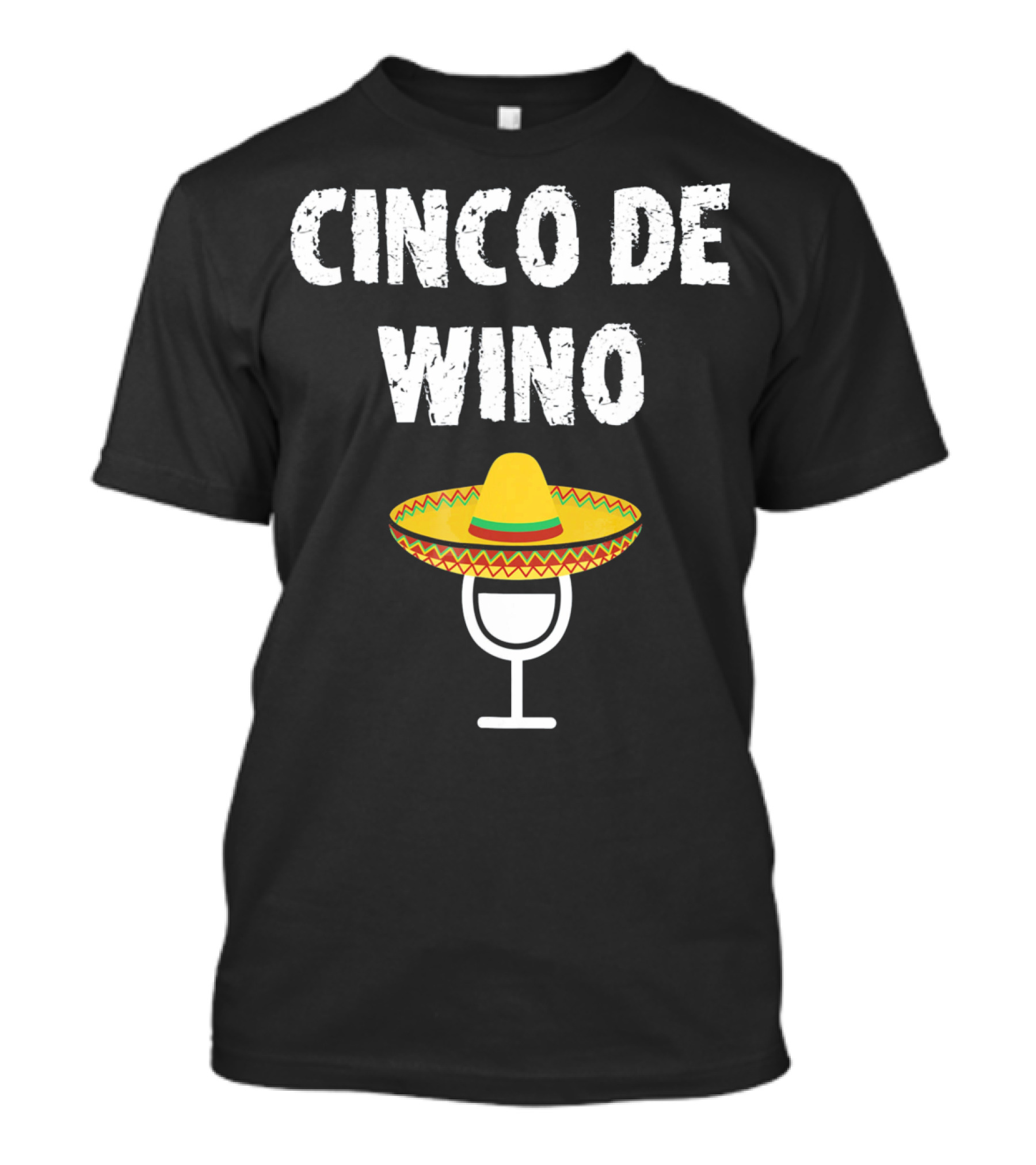 Cinco De Wino Wine Glass Sombrero Funny Cinco De Mayo T-Shirt