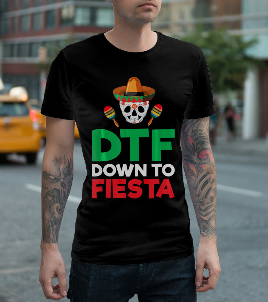 DTF Down To Fiesta Skull Sombrero Maracas Mexican Cinco De Mayo T-Shirt