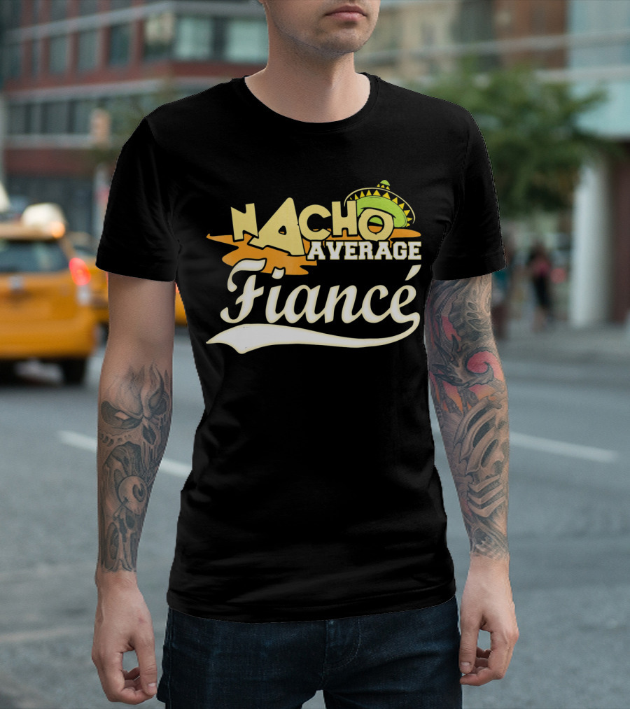 Nacho Average Fiancé Fiesta Sombrero T-Shirt