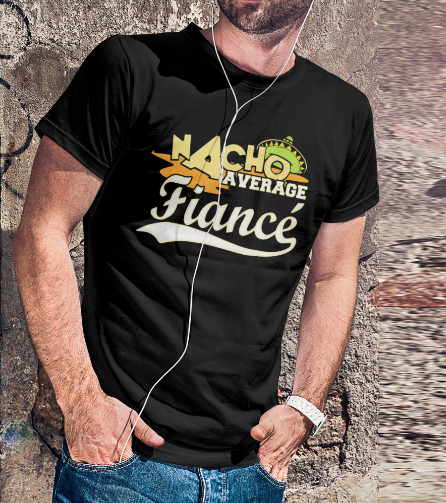 Nacho Average Fiancé Fiesta Sombrero T-Shirt