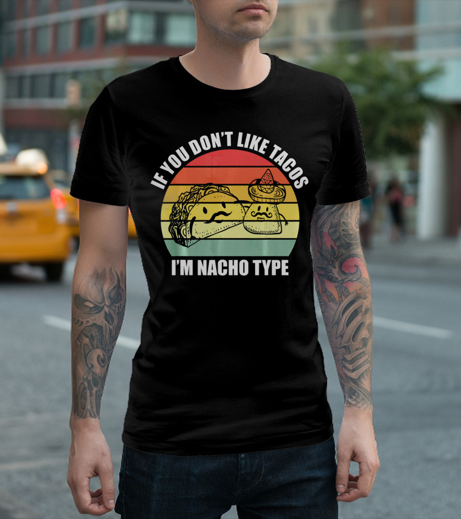 If You Dont Like Tacos I'm Nacho Type Retro Style Taco and Nacho Character with Hat T-Shirt
