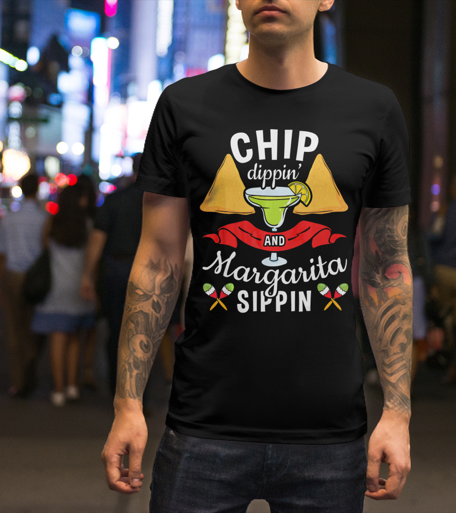 Chip Dippin Dippin Margarita Sippin With Nachos And Lime Wedges T-Shirt