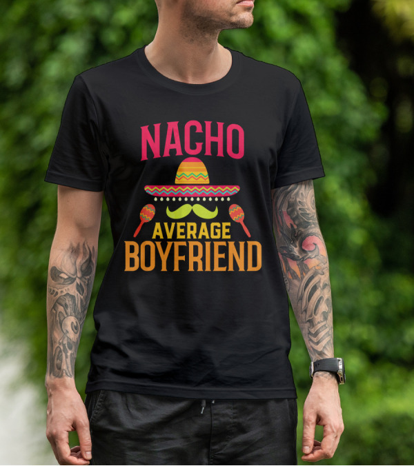 Nacho Average Boyfriend Sombrero Maracas Fiesta T-Shirt
