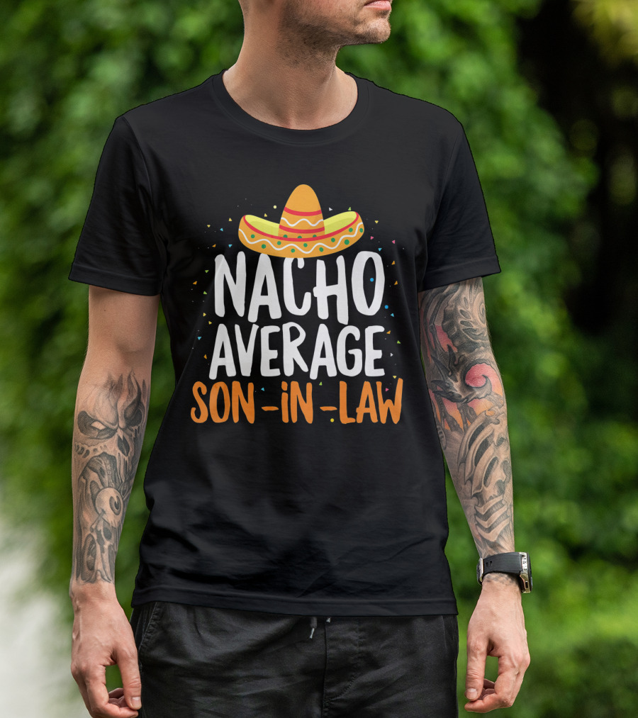 Nacho Average Son In Law Sombrero Cinco De Mayo T-Shirt