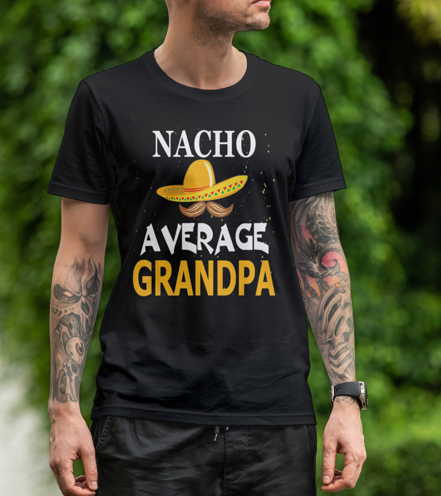 Nacho Average Grandpa Sombrero Mustache Cinco De Mayo T-Shirt