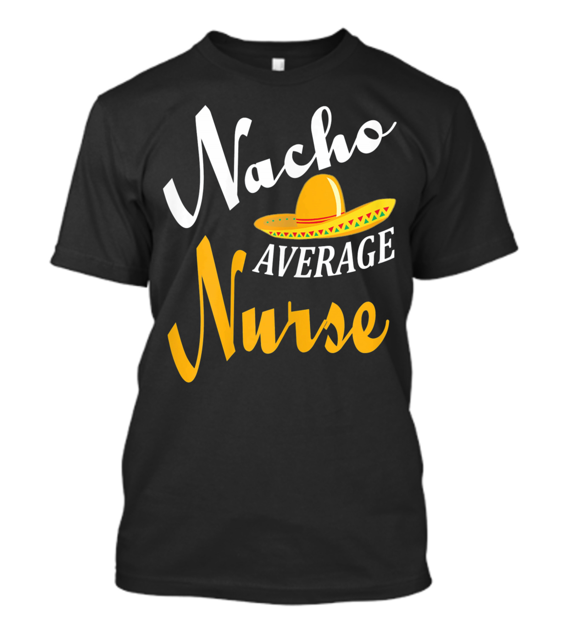 Nacho Average Nurse Sombrero Cinco T-Shirt