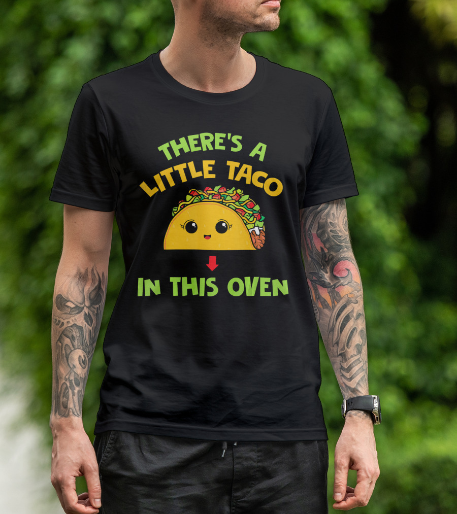 There's A Little Taco In This Oven T-Shirt