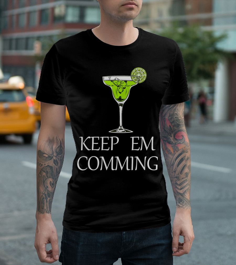 Keep Em Coming Margarita Glass Lime T-Shirt