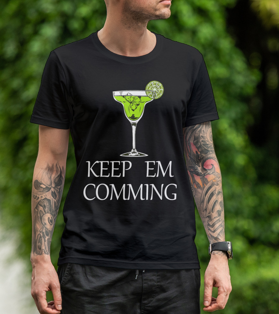 Keep Em Coming Margarita Glass Lime T-Shirt
