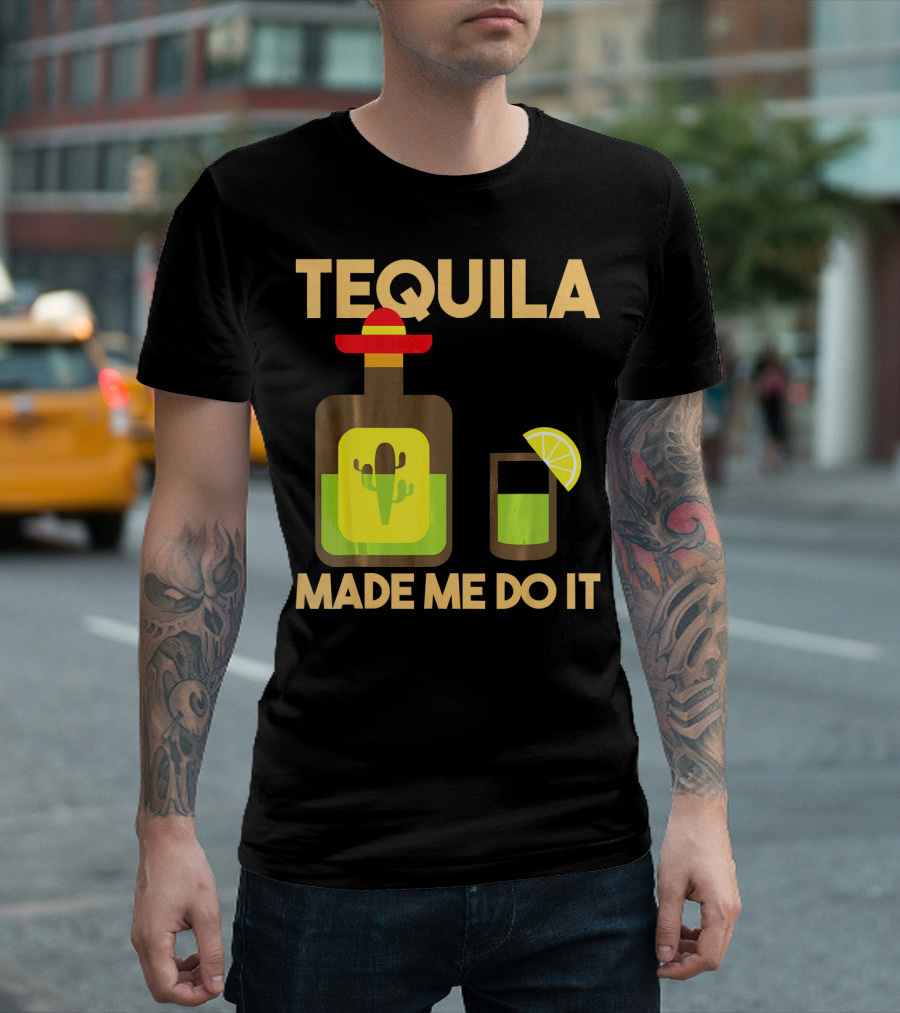 Tequila Made Me Do It Fiesta Cinco De With Cactus Bottle And Lime Drink T-Shirt