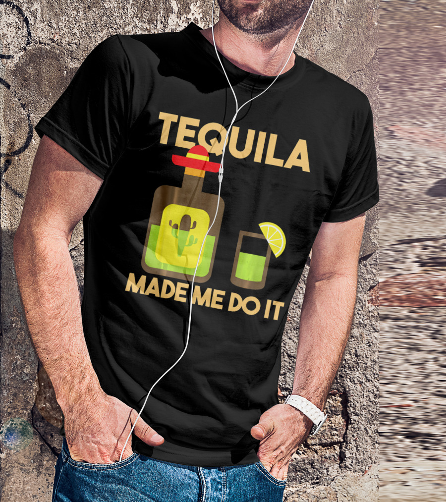 Tequila Made Me Do It Fiesta Cinco De With Cactus Bottle And Lime Drink T-Shirt