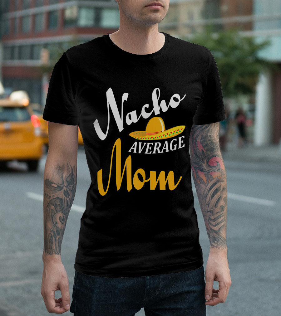 Nacho Average Mom Sombrero Cinco T-Shirt