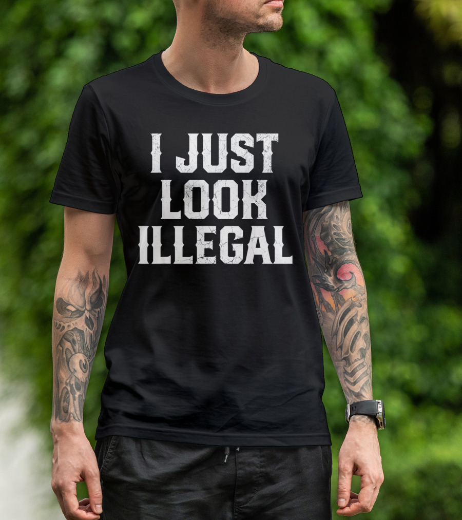 I JUST LOOK ILLEGAL Cinco De Mayo T-Shirt