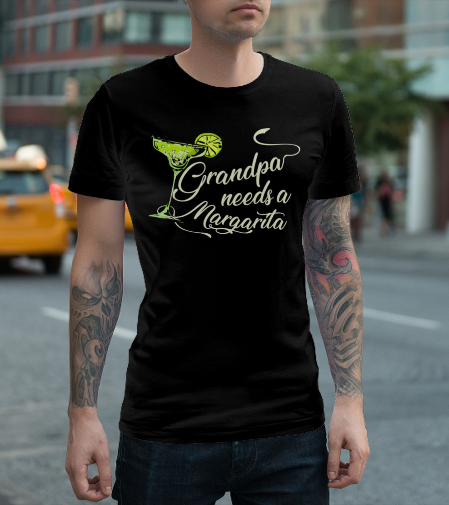 Grandpa Needs A Margarita Cinco De Mayo Festive Drink T-Shirt