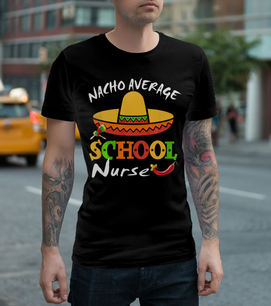 Nacho Average School Nurse Sombrero Chili Peppers Cinco Mexican T-Shirt