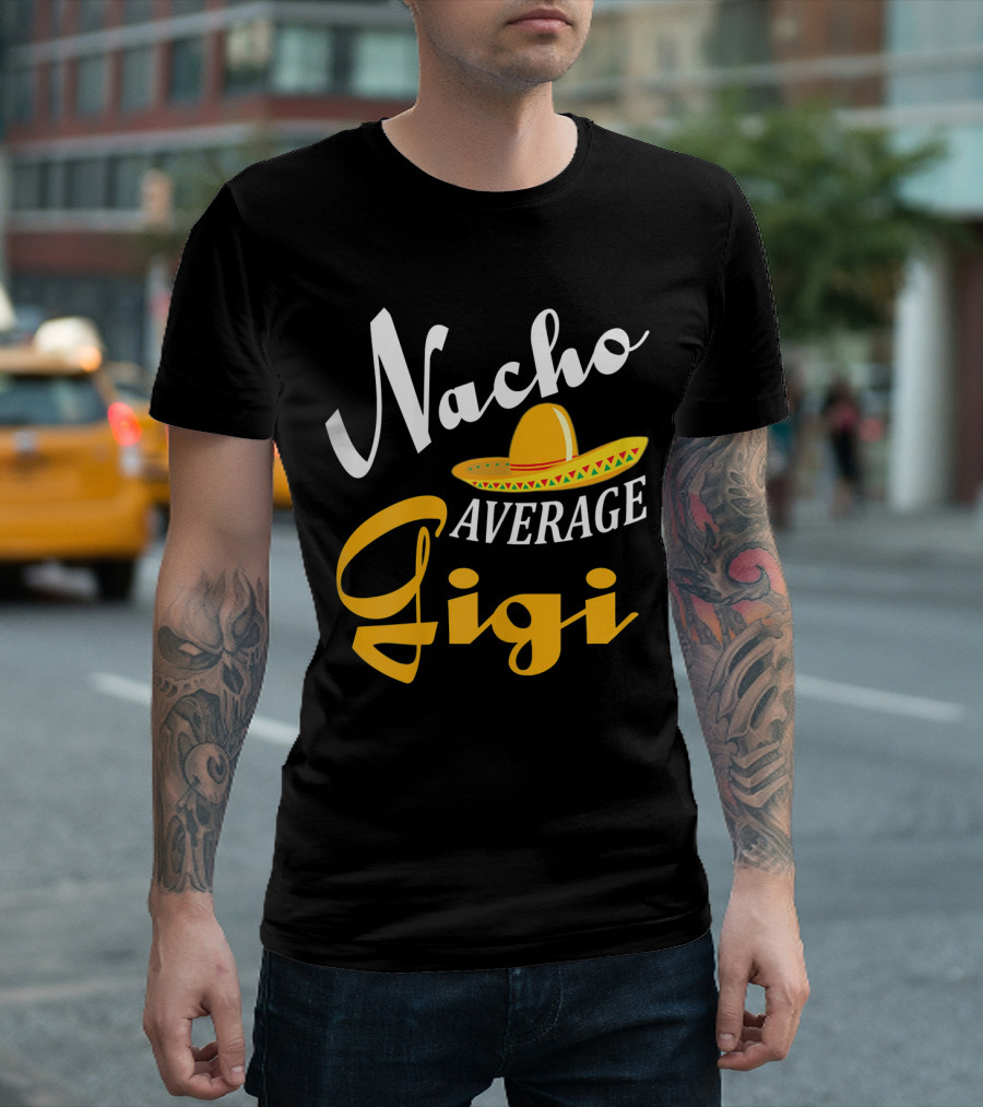 Nacho Average Gigi Cinco Sombrero Fiesta T-Shirt