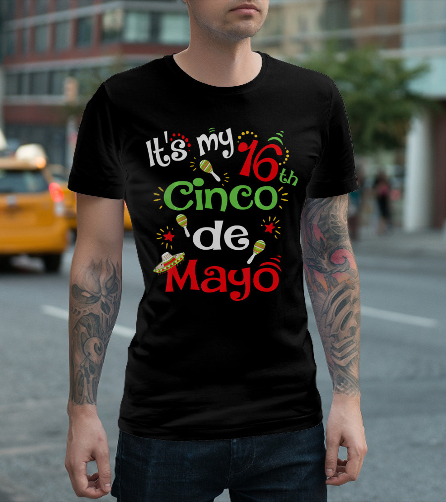 It's My 16th Cinco De Mayo Birthday Celebration With Maracas And Sombrero T-Shirt