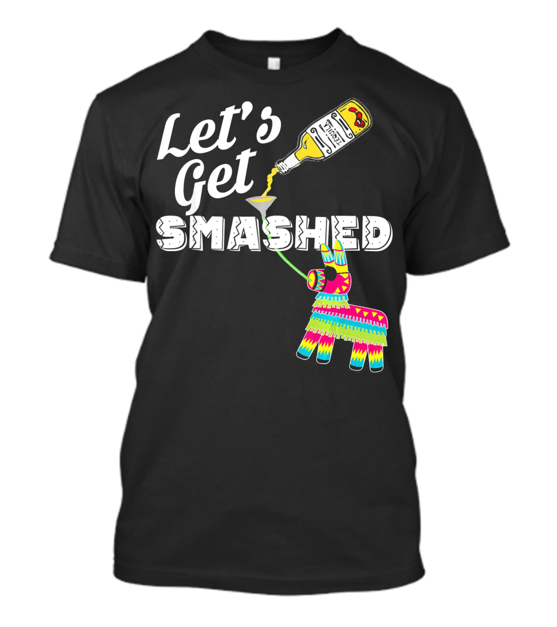Let's Get Smashed Cinco De Mayo Piñata Bottle Party T-Shirt