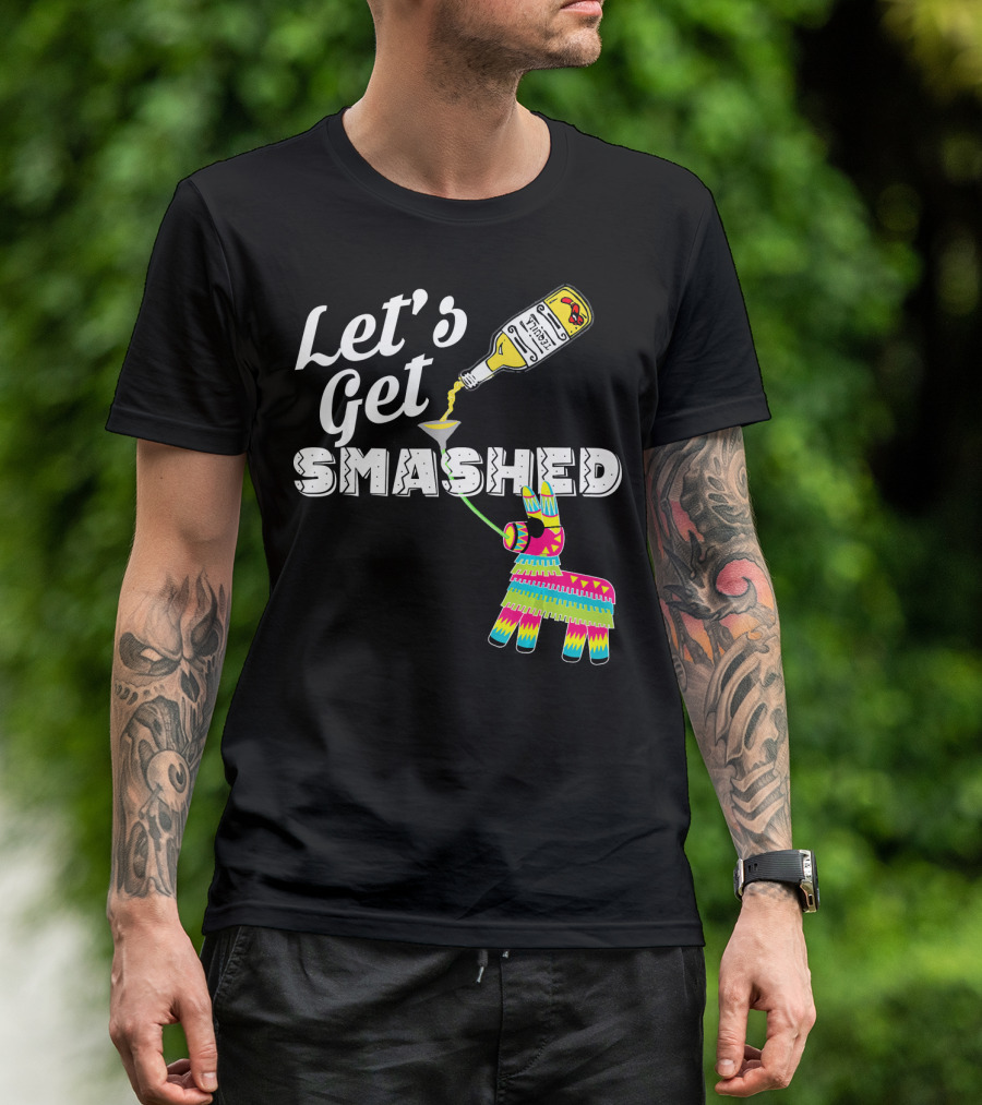 Let's Get Smashed Cinco De Mayo Piñata Bottle Party T-Shirt