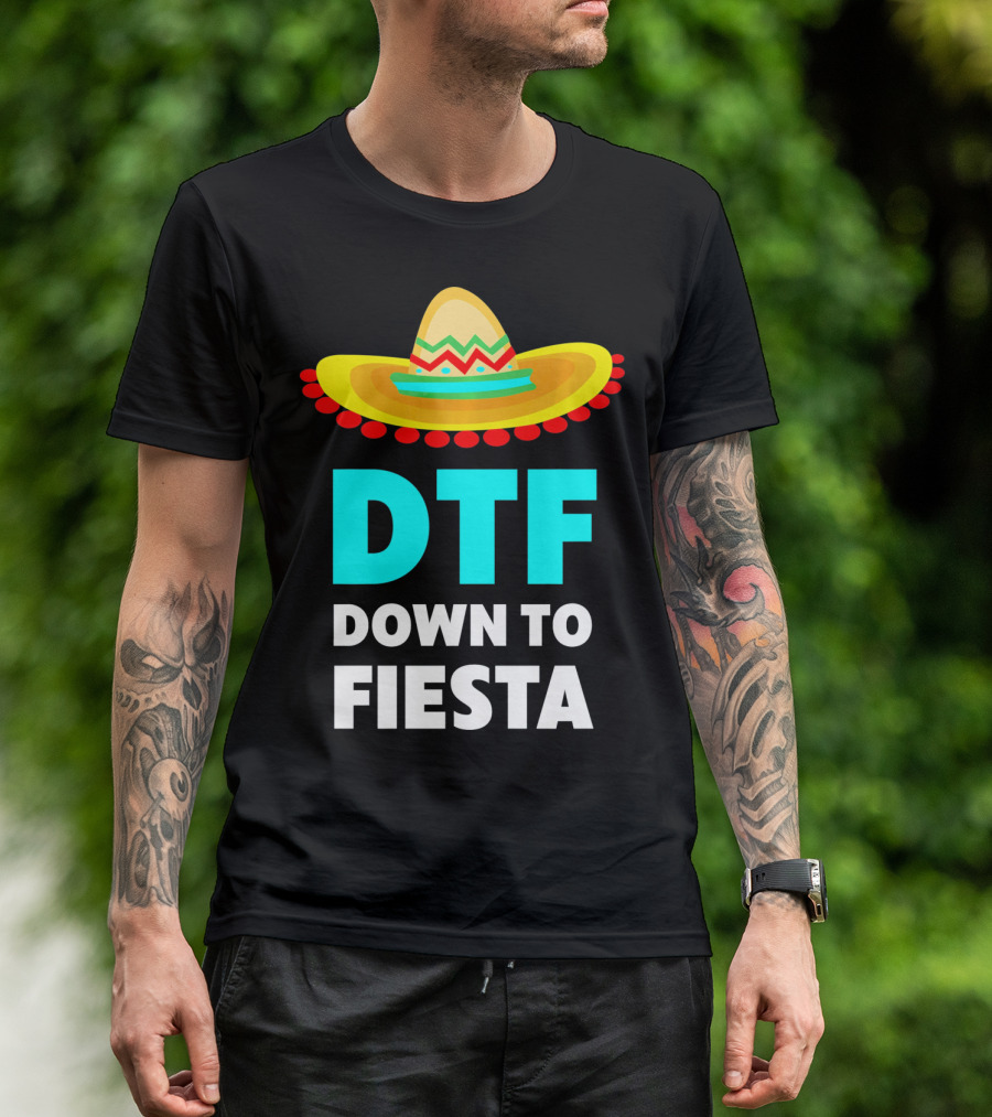 DTF Down To Fiesta Sombrero Funny Cinco De Mayo T-Shirt