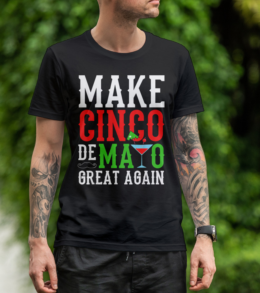 Make Cinco De Mayo Great Again Funny Mex Mustache Cocktail Flag T-Shirt