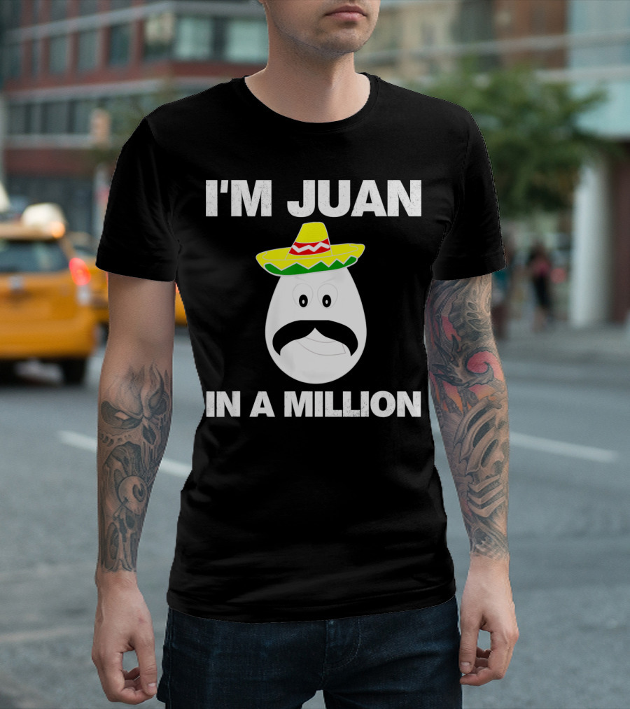 I'm Juan In A Million Sombrero Mustache Cinco De Mayo T-Shirt