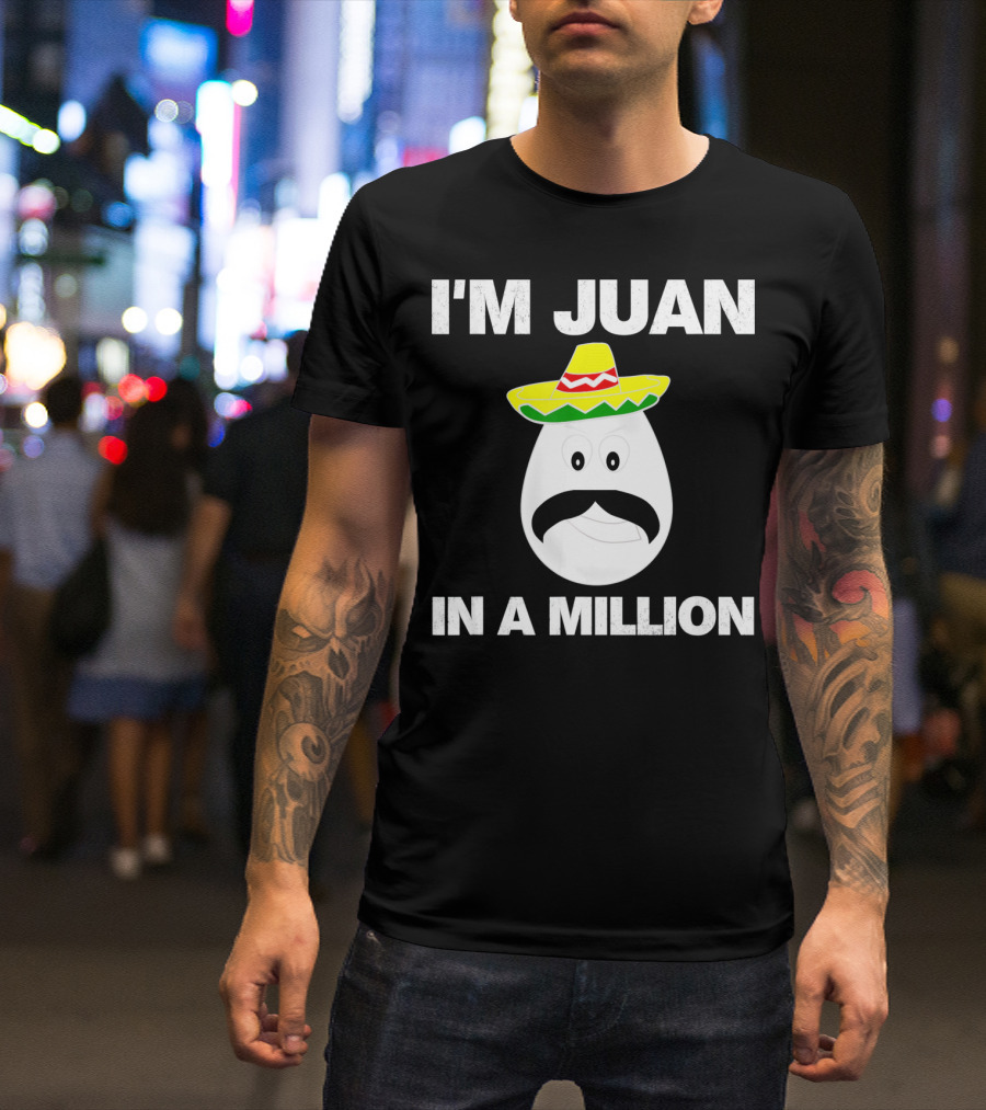 I'm Juan In A Million Sombrero Mustache Cinco De Mayo T-Shirt