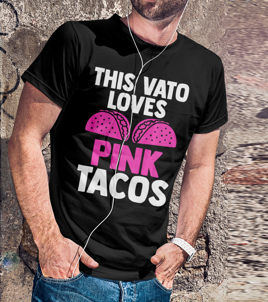 This Vato Loves Pink Tacos Funny Mexican Cinco De Mayo T-Shirt