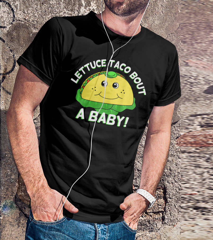 Lettuce Taco Bout A Baby Cinco De Mayo Pregnancy Announcement T-Shirt