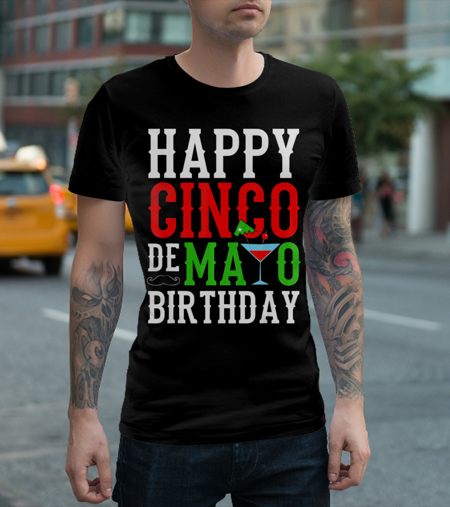 Happy Cinco De Mayo Birthday Celebration with Mustache and Martini Glass T-Shirt