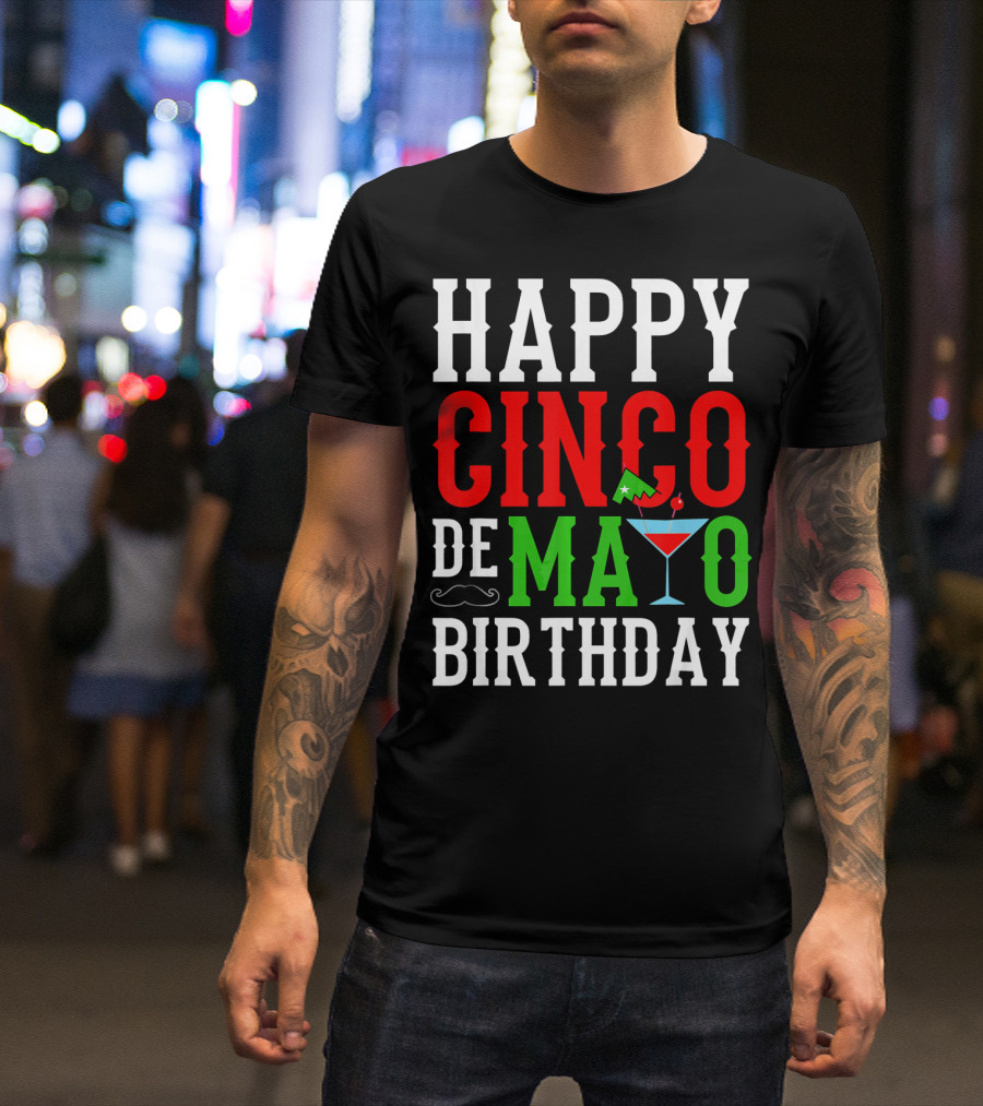 Happy Cinco De Mayo Birthday Celebration With Mustache And Martini Glass T-Shirt