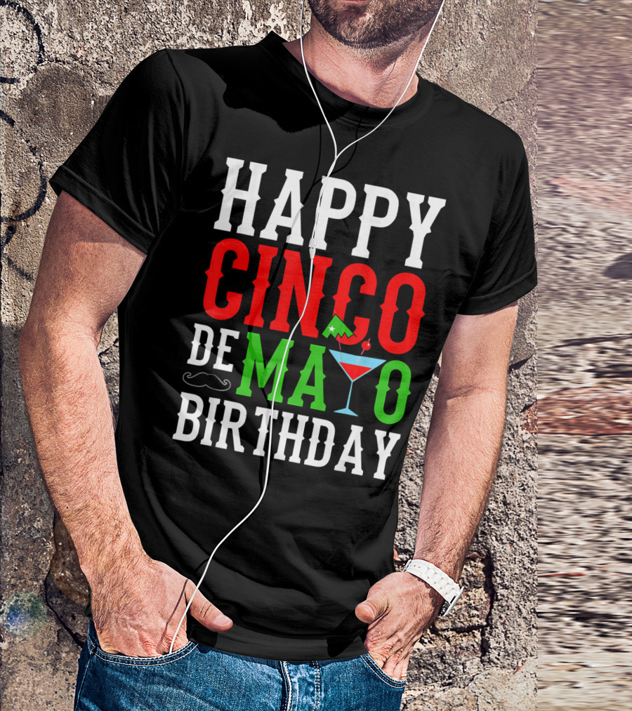 Happy Cinco De Mayo Birthday Celebration With Mustache And Martini Glass T-Shirt