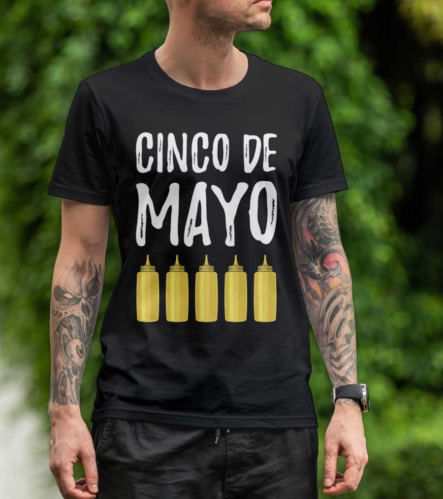 Cinco De Mayo Mayonnaise Bottles Funny Cinco De T-Shirt