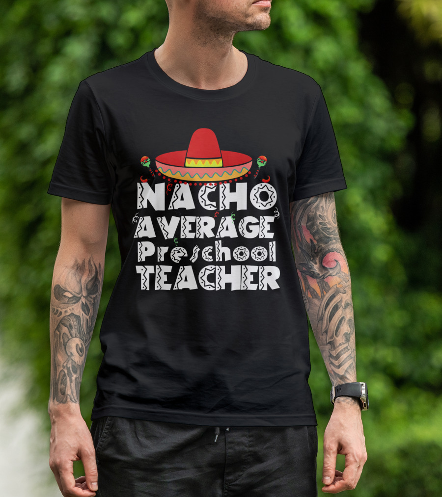 Nacho Average Preschool Teacher Cinco De Mayo Sombrero Chili Peppers T-Shirt