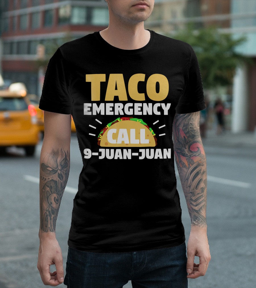Taco Emergency Call 9-Juan-Juan Funny Humor T-Shirt