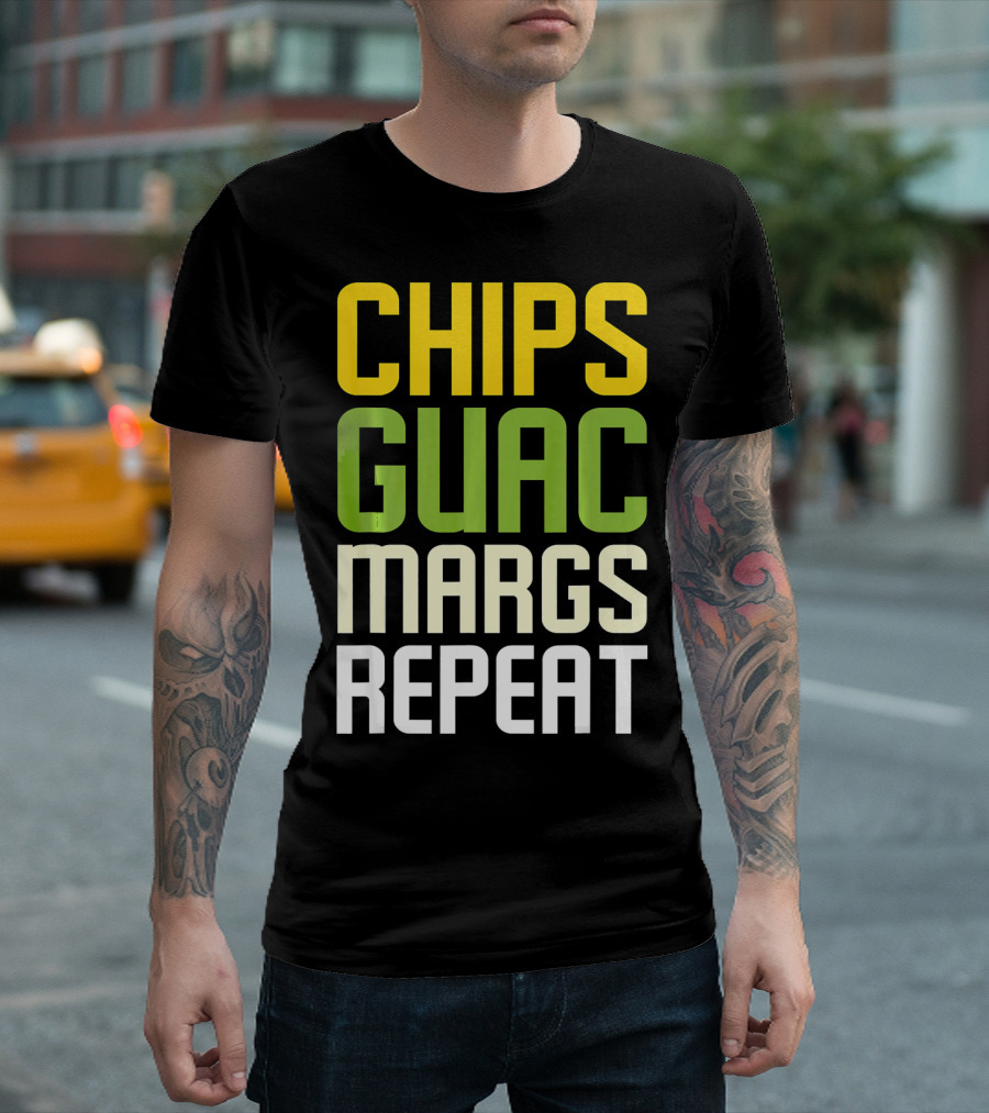 Chips Guac Margs Repeat Funny Cin Classic Text T-Shirt