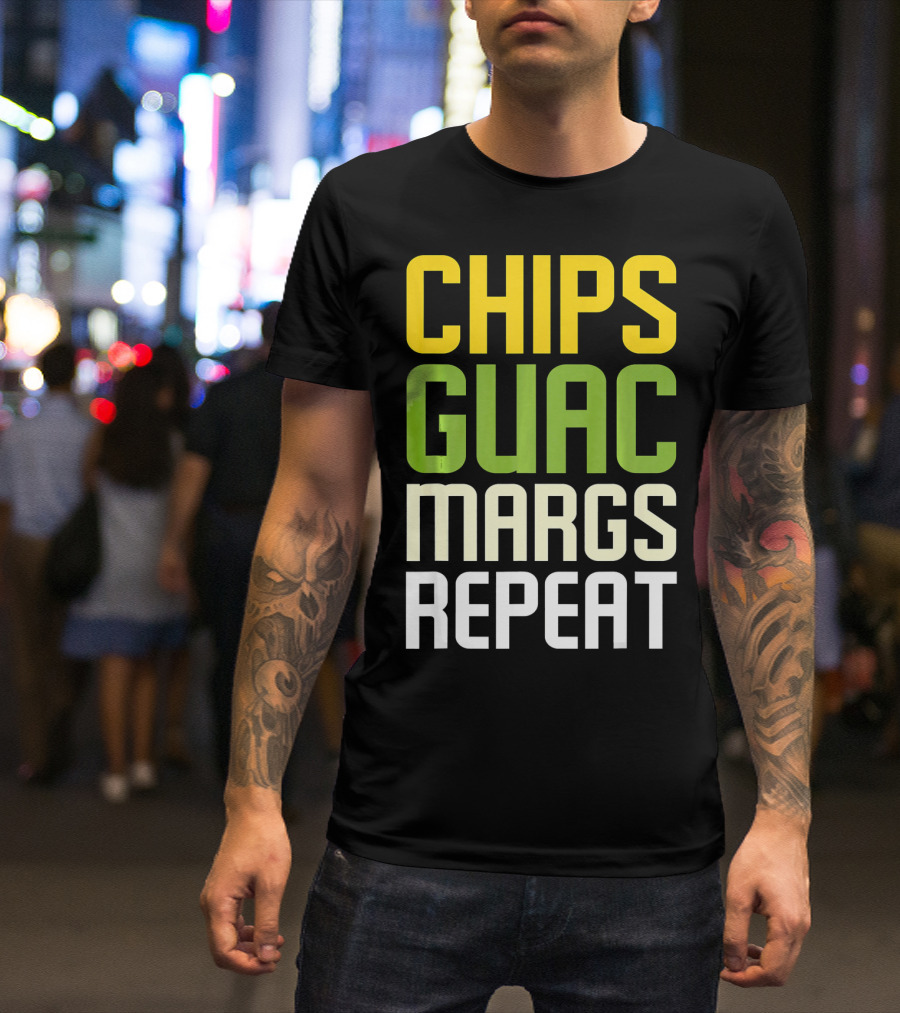 Chips Guac Margs Repeat Funny Cin Classic Text T-Shirt