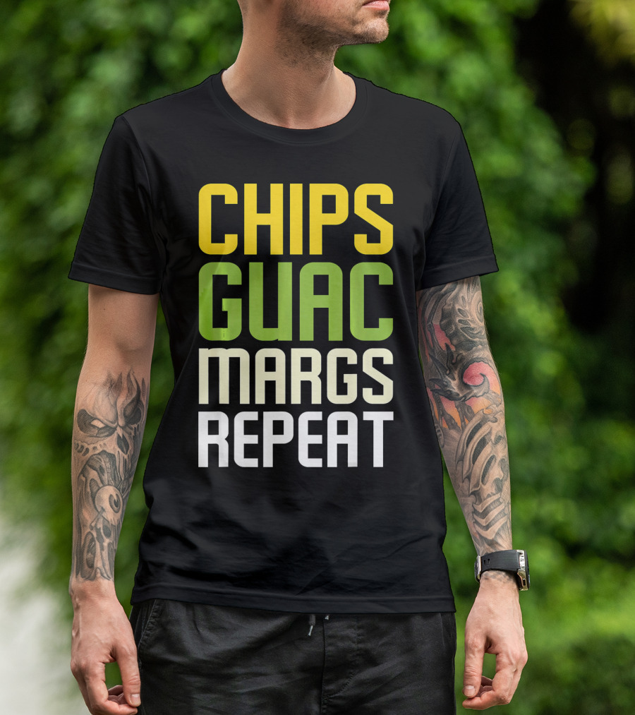 Chips Guac Margs Repeat Funny Cin Classic Text T-Shirt