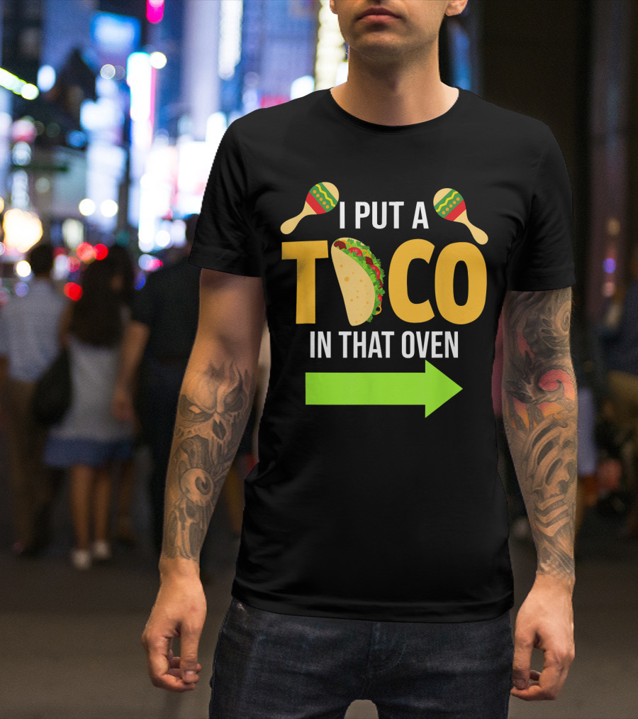 Mens I Put A Taco In That Oven Dad To Be Maracas Fun T-Shirt