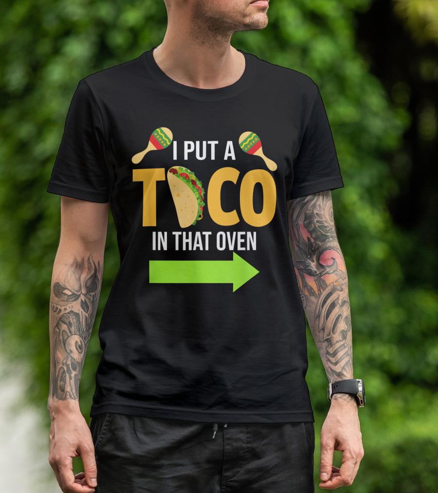 Mens I Put A Taco In That Oven Dad To Be Maracas Fun T-Shirt