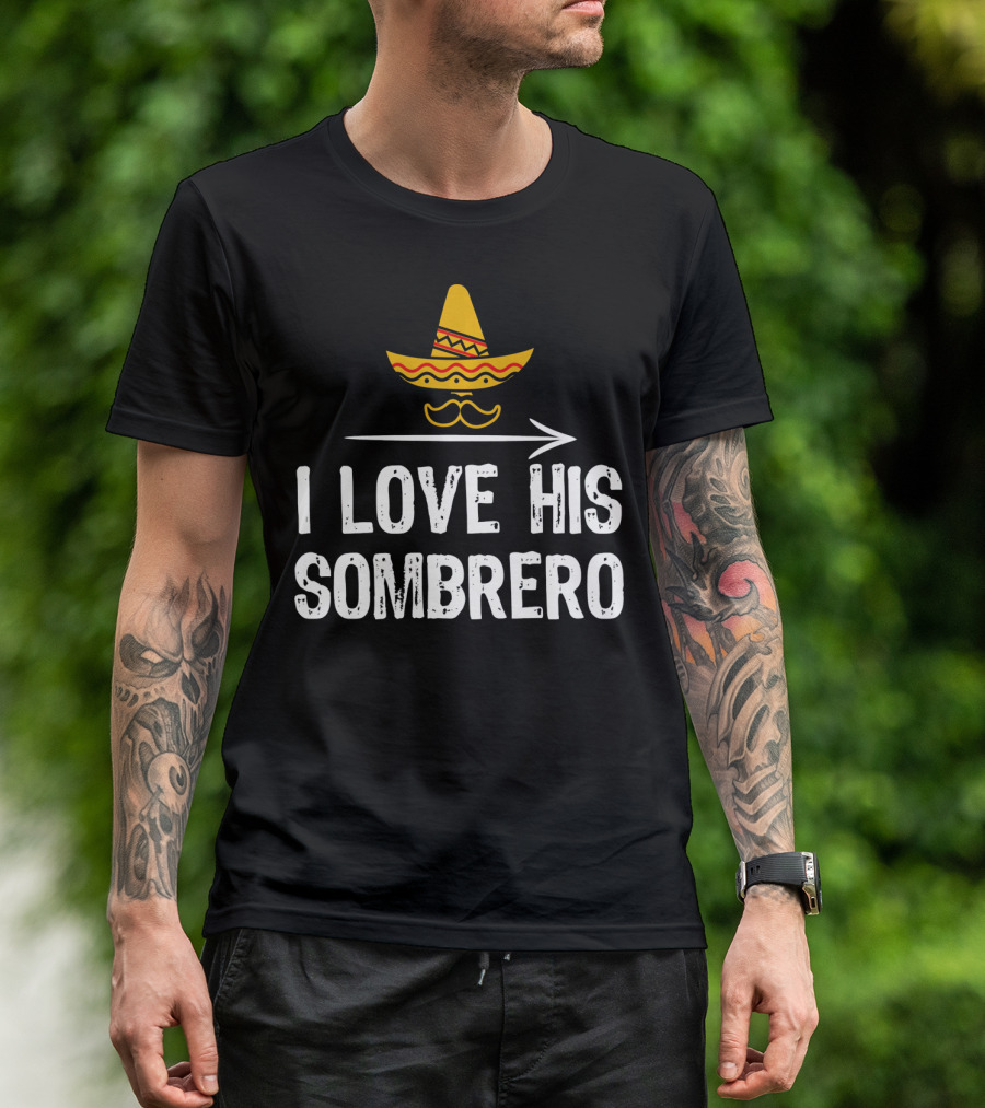 I Love His Sombrero Cinco De Mayo T-Shirt