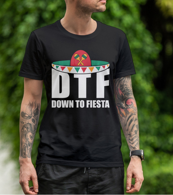 DTF Down To Fiesta Sombrero Maracas Cinco Fiesta T-Shirt