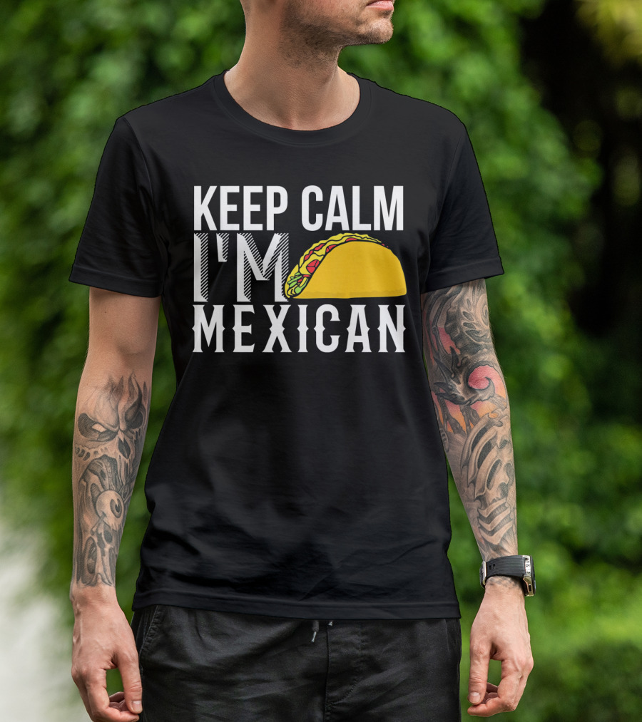 Keep Calm I'm Mexican Taco Cinco De Mayo T-Shirt